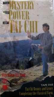 The Mystery and Power of Tai-Chi - Tape Five {Tai Chi Beauty and Grace. Completing the Classical Form.}