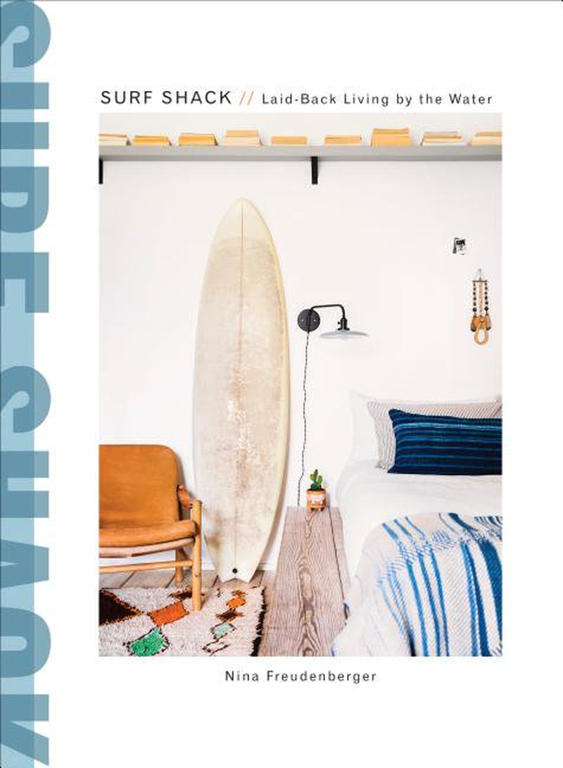 Surf Shack : Laid-Back Living by the Water (Hardcover)