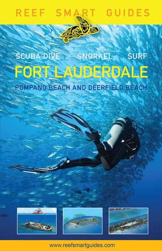 Reef Smart Guides Florida: Fort Lauderdale, Pompano Beach and Deerfield Beach : Scuba Dive. Snorkel. Surf. (Best Diving Spots in Florida) (Paperback)