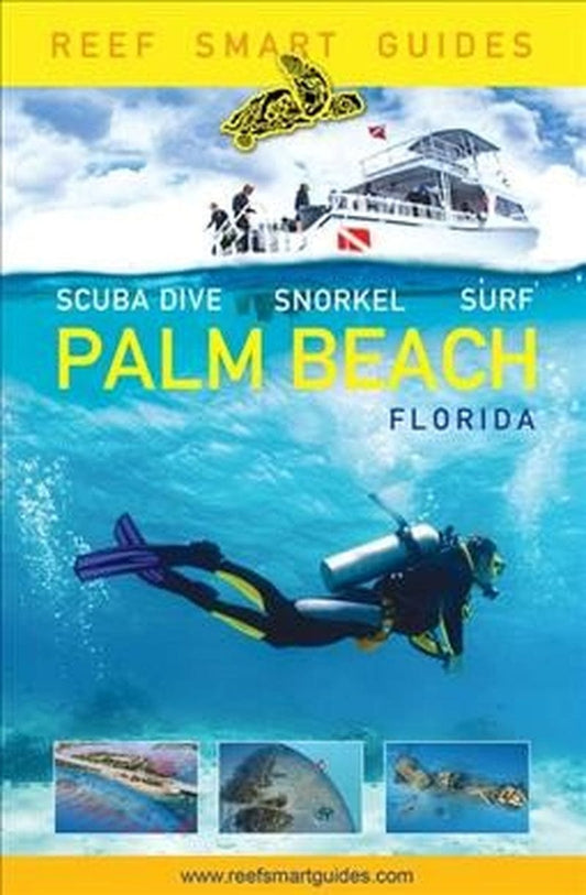 Reef Smart Guides Florida: Palm Beach : Scuba Dive. Snorkel. Surf.